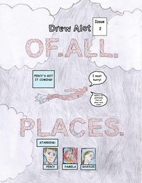 Enlarge image Cover: OF. ALL. PLACES. (A comic book by Drew Alot) - Drew Alot Publishing