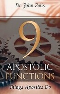 Enlarge image Cover: 9 Apostolic Functions - John Polis Ministries