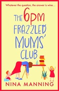 Cover: The 6pm Frazzled Mums' Club - Boldwood Books Ltd