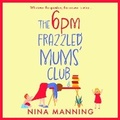 Cover: The 6pm Frazzled Mums' Club - Boldwood Books Ltd