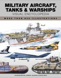 Cover: Military Aircraft, Tanks and Warships Visual Encyclopedia - Amber Books
