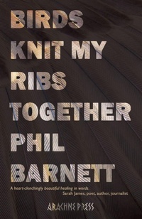 Enlarge image Cover: Birds Knit My Ribs Together - Arachne Press