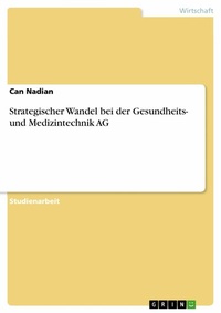 Abbildung von: Strategischer Wandel bei der Gesundheits- und Medizintechnik AG - GRIN Verlag