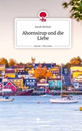 Cover: Ahornsirup und die Liebe. Life is a Story - story.one - story.one publishing