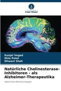 Cover: Natuerliche Cholinesterase-Inhibitoren - als Alzheimer-Therapeutika - Verlag Unser Wissen