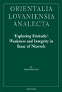 Cover: 'Exploring Finitude': Weakness and Integrity in Isaac of Nineveh - Peeters Publishers