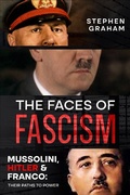 Cover: The Faces of Fascism - Mussolini, Hitler & Franco: Their Paths to Power - BLKDOG Publishing