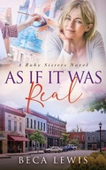 Cover: As If It Was Real (The Ruby Sisters, #4) - Beca Lewis