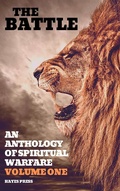 Cover: The Battle: An Anthology of Spiritual Warfare - Volume 1 - Hayes Press