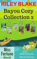 Cover: Bayou Cozy Collection 2 (Miss Fortune World: Bayou Cozy Romantic Thrills) - J&R Fan Fiction