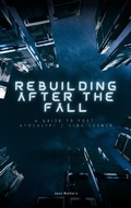 Cover: Rebuilding After the Fall: A Guide To Post-Apocalyptic Renaissance - A. Smith Media