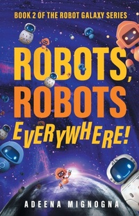 Enlarge image Cover: Robots, Robots Everywhere! - Crazy Robot, LLC