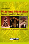 Cover: Pilze und Menschen. Rausch - Medizin - Nahrung - Nachtschatten Verlag