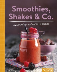Abbildung von: Smoothies, Shakes & Co. - Naumann & Göbel