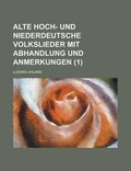 Cover: Alte Hoch- Und Niederdeutsche Volkslieder Mit Abhandlung Und Anmerkungen (1) - Rarebooksclub.com
