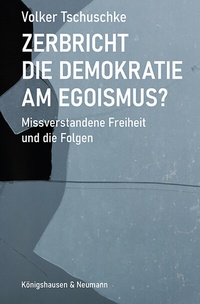 Abbildung von: Zerbricht die Demokratie am Egoismus - Königshausen & Neumann