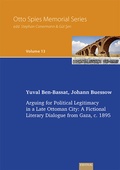 Cover: Arguing for Political Legitimacy in a Late Ottoman City: A Fictional Literary Dialogue from Gaza, c. 1895 - EB-Verlag