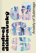 Cover: Andrej D&uacute;bravsk&yacute; - Anxiety of Subimago - ConceptStore