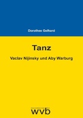 Cover: Tanz - Vaclav Nijinsky und Aby Warburg - wvb Wissenschaftlicher Verlag Berlin