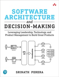 Enlarge image Cover: Software Architecture and Decision-Making: Leveraging Leadership, Technology, and Product Management to Build Great Products - Addison Wesley