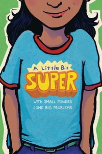 Enlarge image Cover: A Little Bit Super: With Small Powers Come Big Problems - HarperCollins