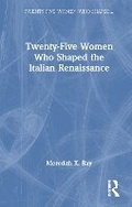 Cover: Twenty-Five Women Who Shaped the Italian Renaissance - Routledge