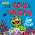 Cover: The ABCs of Trash with Oscar the Grouch (Sesame Street) - Random House Books for Young Readers