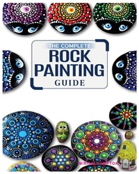 Abbildung von: The Complete Rock Painting Guide - IngramSpark