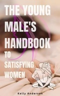 Cover: The Young Male's Handbook to Satisfying Women - Cascade Books