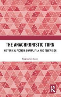 Enlarge image Cover: The Anachronistic Turn - Routledge