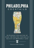 Cover: Philadelphia Cocktails - Cider Mill Press Book Publishers LLC