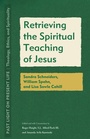 Cover: Retrieving the Spiritual Teaching of Jesus - Fordham University Press