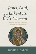 Cover: Jesus, Paul, Luke-Acts, and 1 Clement - Wipf and Stock Publishers