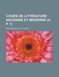 Cover: Cours de Litterature Ancienne Et Moderne (4, P. 1 ) - Rarebooksclub.com