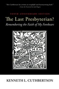 Cover: The Last Presbyterian? Tenth Anniversary Edition - Wipf and Stock Publishers