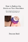Cover: How to Reduce the Strain on Your Shoulders - Duncan Reid