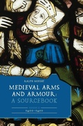 Cover: Medieval Arms and Armour: A Sourcebook. Volume II: 1400-1450 - Boydell & Brewer