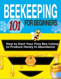 Abbildung von: Beekeeping for Beginners - Eclectic Editions Limited