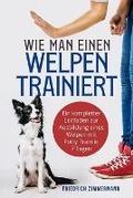 Cover: Wie man einen Welpen trainiert - Eclectic Editions Limited