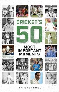 Abbildung von: Cricket's Fifty Most Important Moments - Pitch Publishing Ltd