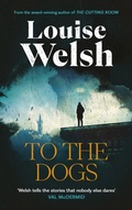 Cover: To the Dogs - Canongate Books