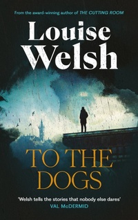 Enlarge image Cover: To the Dogs - Canongate Books