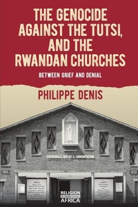Enlarge image Cover: The Genocide against the Tutsi, and the Rwandan Churches - James Currey
