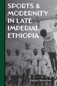 Abbildung von: Sports & Modernity in Late Imperial Ethiopia - James Currey