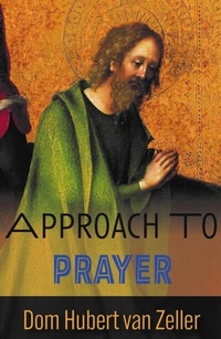 Enlarge image Cover: Approach to Prayer - The Cenacle Press at Silverstream Priory