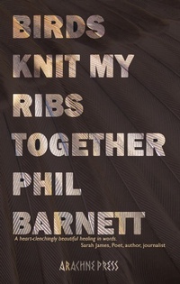 Enlarge image Cover: Birds Knit My Ribs Together - Arachne Press