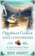 Cover: Christmas Cookies and Coworkers (Sweet Paradise Resort Christmas, #3) - Hope August Inc