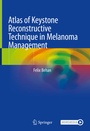 Cover: Atlas of Keystone Reconstructive Technique in Melanoma Management - Springer