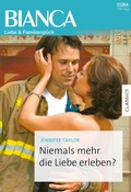 Cover: Niemals mehr die Liebe erleben? - CORA Verlag