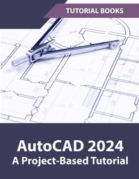 Abbildung von: AutoCAD 2024 A Project Based Tutorial - Unknown
